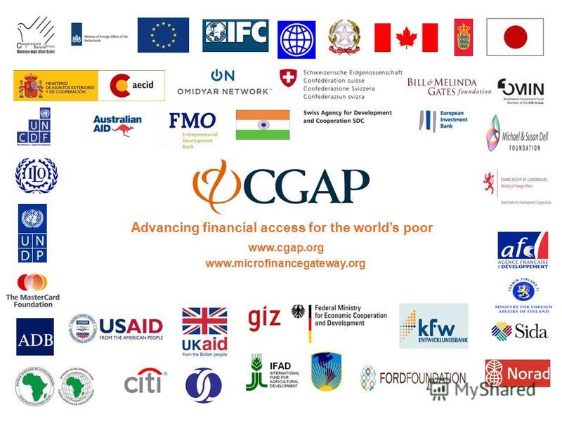 Advancing financial access for the worlds poor www.cgap.org www.microfinancegateway.org