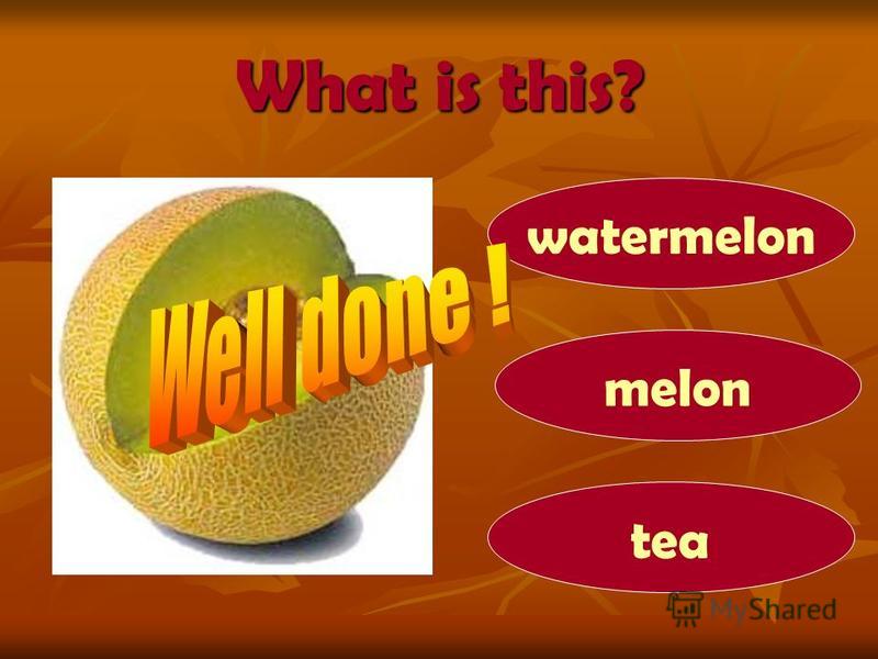 What is this? melon watermelon tea