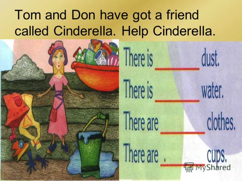 Tom and Don have got a friend called Cinderella. Help Cinderella.