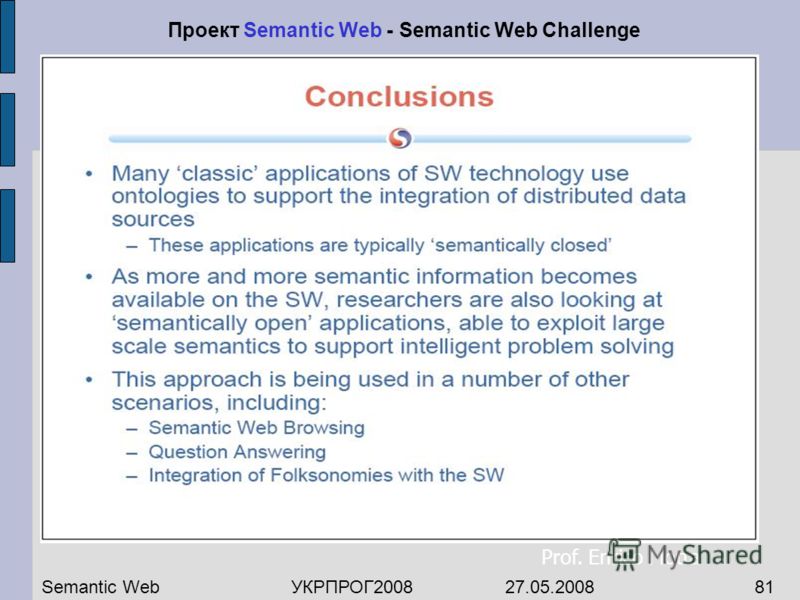 Проект Semantic Web - Semantic Web Challenge Prof. Enrico Motta Semantic WebУКРПРОГ2008 27.05.200881