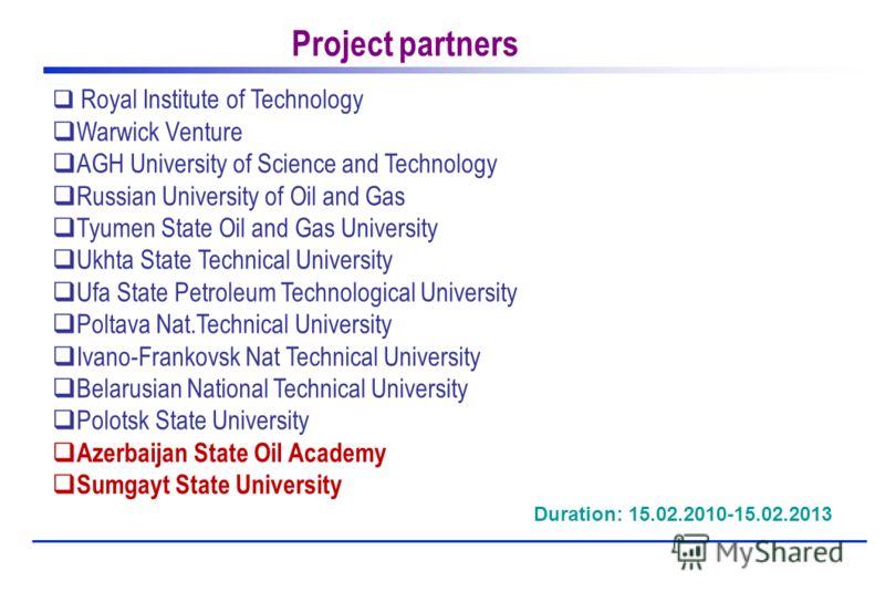 Royal Institute of Technology Warwick Venture AGH University of Science and Technology Russian University of Oil and Gas Tyumen State Oil and Gas University Ukhta State Technical University Ufa State Petroleum Technological University Poltava Nat.Tec