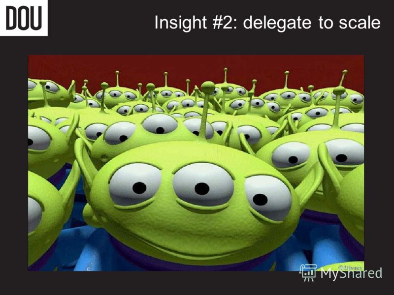 Insight #2: delegate to scale