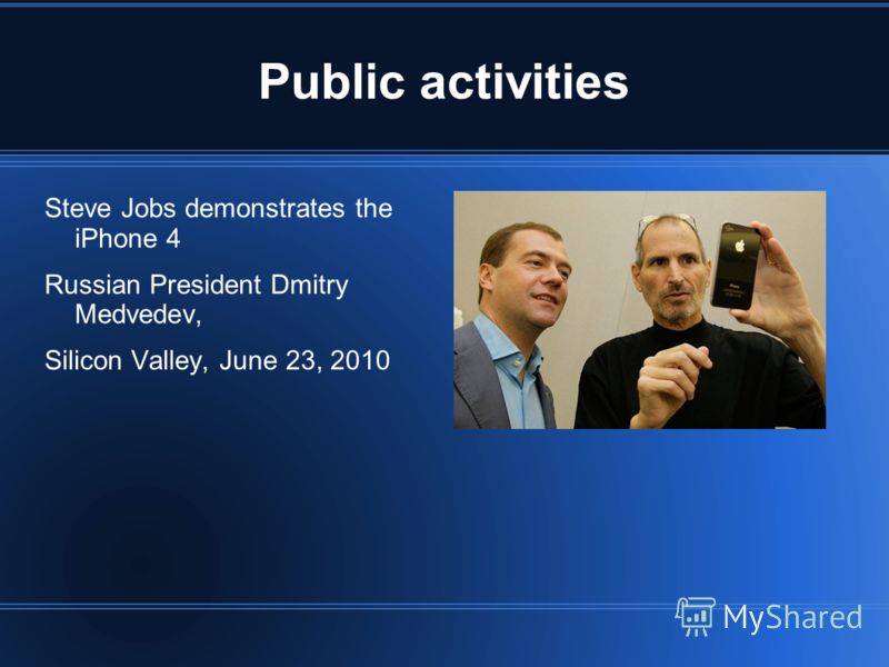 Public activities Steve Jobs demonstrates the iPhone 4 Russian President Dmitry Medvedev, Silicon Valley, June 23, 2010