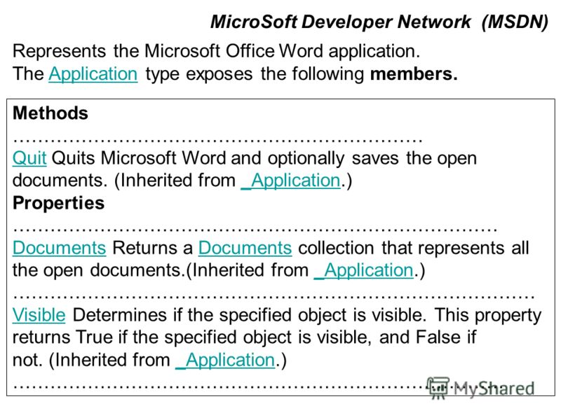 Methods ………………………………………………………… QuitQuit Quits Microsoft Word and optionally saves the open documents. (Inherited from _Application.)_Application Properties …………………………………………………………………… DocumentsDocuments Returns a Documents collection that represents a