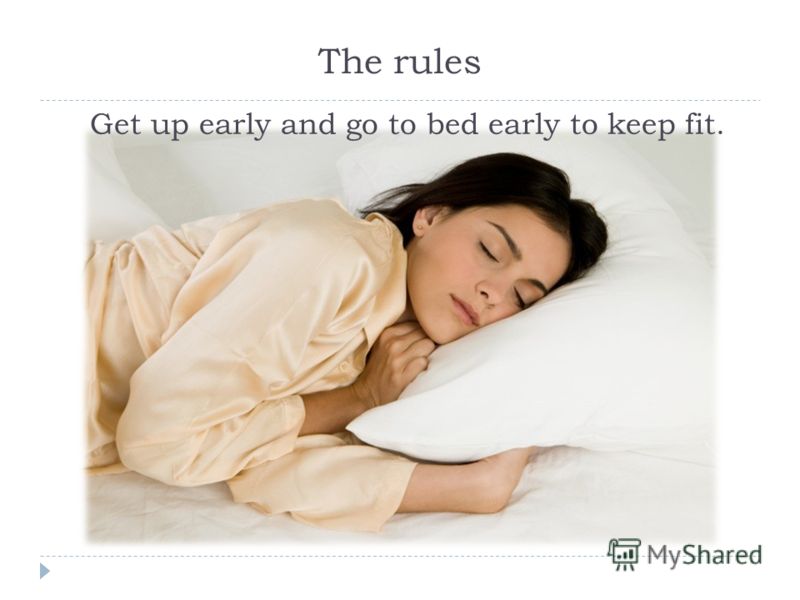 The rules Get up early and go to bed early to keep fit.