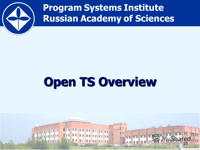 Program Systems Institute Russian Academy of Sciences25 Open TS Overview