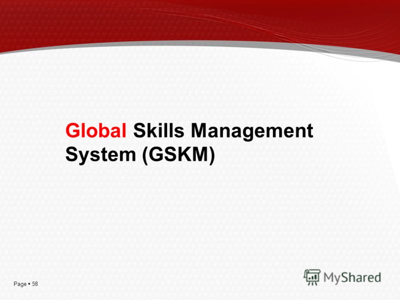 Page 58 Global Skills Management System (GSKM)