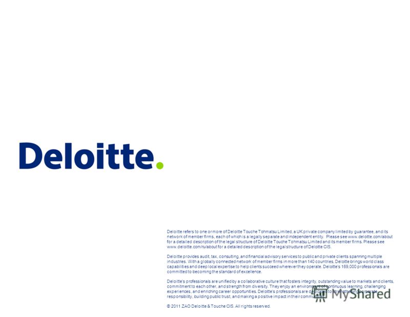 Deloitte refers to one or more of Deloitte Touche Tohmatsu Limited, a UK private company limited by guarantee, and its network of member firms, each of which is a legally separate and independent entity. Please see www.deloitte.com/about for a detail