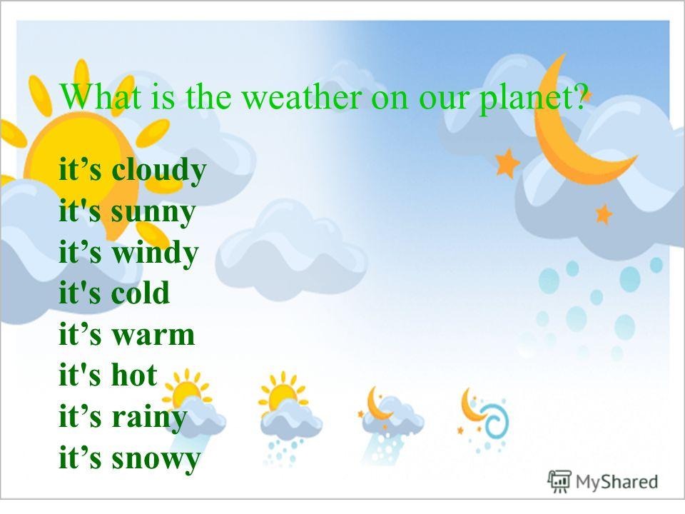 It s sunny its windy it s cold its warm it s hot its rainy its snowy It s sunny its windy it s cold its warm it s hot its rainy its snowy