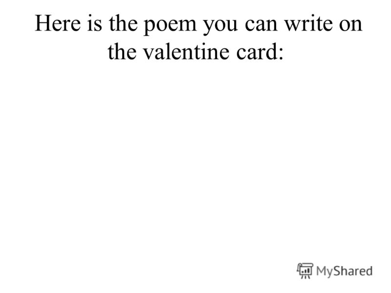 Here is the poem you can write on the valentine card: