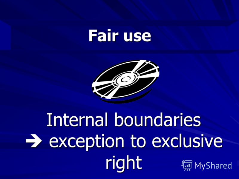 Internal boundaries exception to exclusive right Fair use