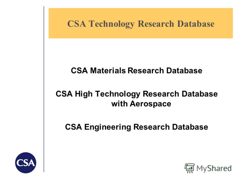 CSA Technology Research Database CSA Materials Research Database CSA High Technology Research Database with Aerospace CSA Engineering Research Database