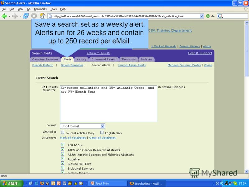 Save a search set as a weekly alert. Alerts run for 26 weeks and contain up to 250 record per eMail.