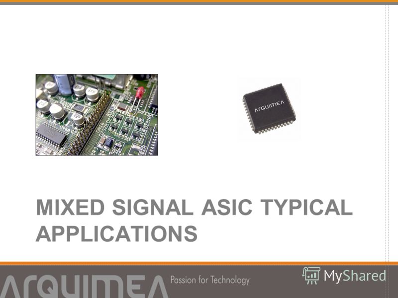 MIXED SIGNAL ASIC TYPICAL APPLICATIONS