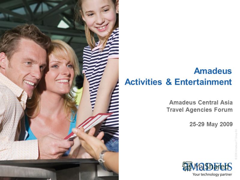 © 2006 Amadeus IT Group SA 1 Amadeus Activities & Entertainment Amadeus Central Asia Travel Agencies Forum 25-29 May 2009