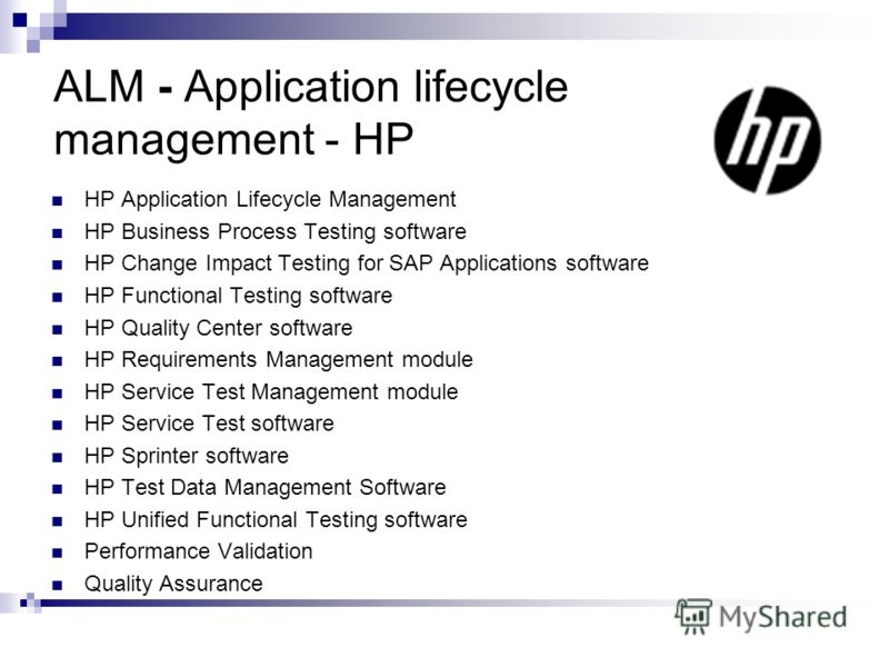 ALM - Application lifecycle management - HP HP Application Lifecycle Management HP Business Process Testing software HP Change Impact Testing for SAP Applications software HP Functional Testing software HP Quality Center software HP Requirements Mana