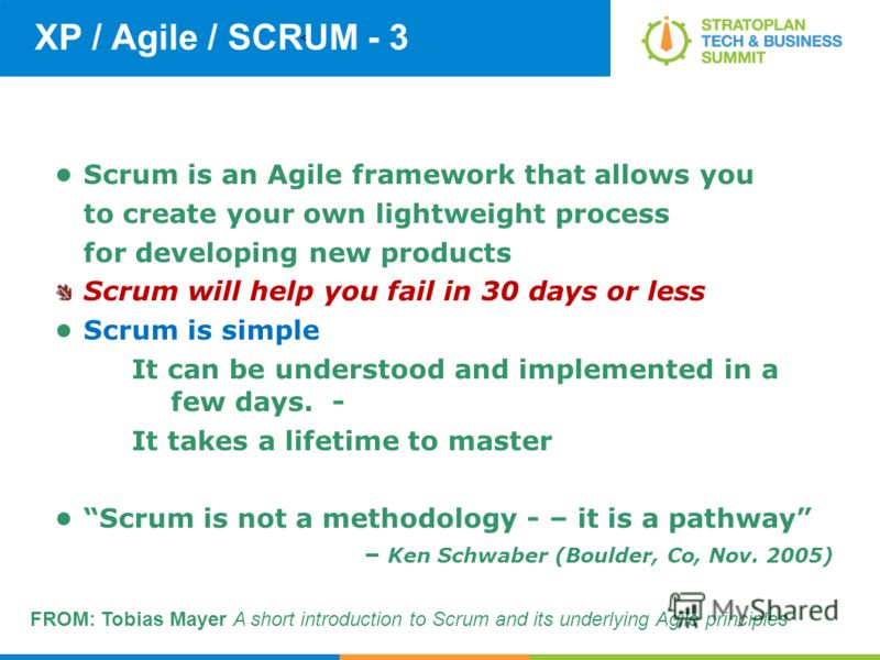 < XP / Agile / SCRUM - 3 Scrum is an Agile framework that allows you to create your own lightweight process for developing new products Scrum will help you fail in 30 days or less Scrum is simple It can be understood and implemented in a few days. - 
