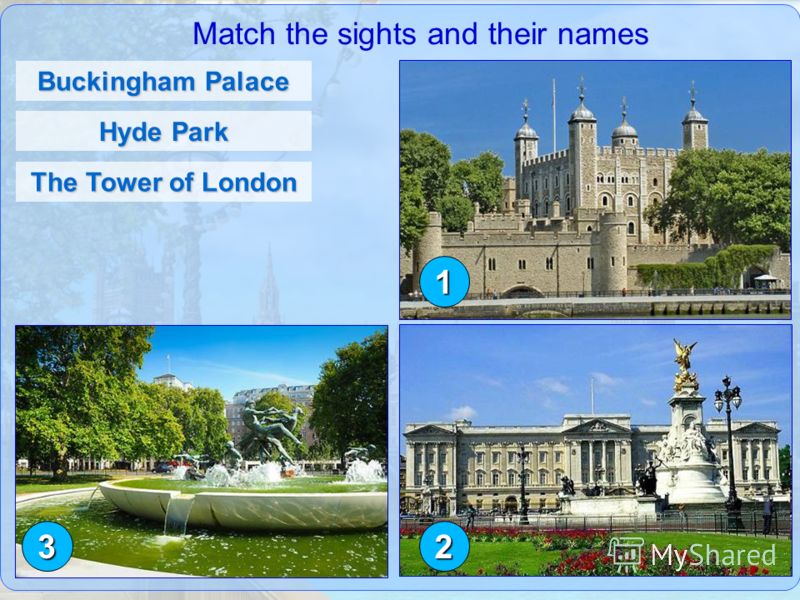 Match the sights and their names Tower Bridge The Houses of Parliament Big Ben 1 23