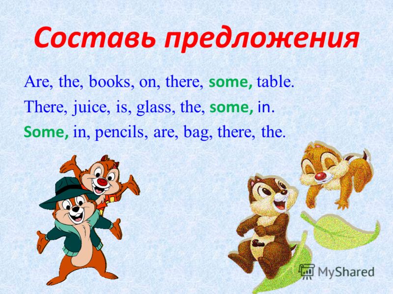 Составь предложения Are, the, books, on, there, some, table. There, juice, is, glass, the, some, in. Some, in, pencils, are, bag, there, the.