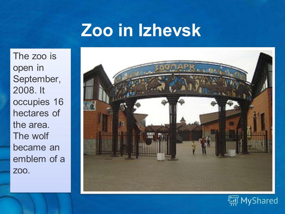 The zoo is open in September, 2008. It occupies 16 hectares of the area. The wolf became an emblem of a zoo. Zoo in Izhevsk