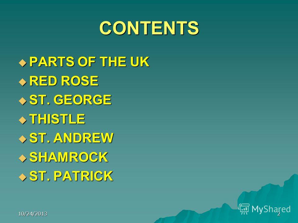 10/24/20132 CONTENTS PARTS OF THE UK PARTS OF THE UK RED ROSE RED ROSE ST. GEORGE ST. GEORGE THISTLE THISTLE ST. ANDREW ST. ANDREW SHAMROCK SHAMROCK ST. PATRICK ST. PATRICK