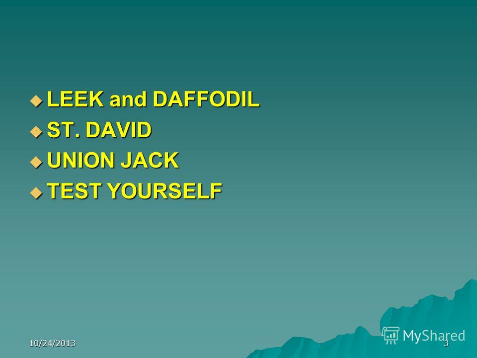 10/24/20133 LEEK and DAFFODIL LEEK and DAFFODIL ST. DAVID ST. DAVID UNION JACK UNION JACK TEST YOURSELF TEST YOURSELF