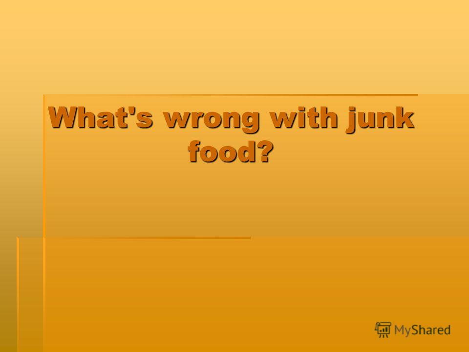What's wrong with junk food?