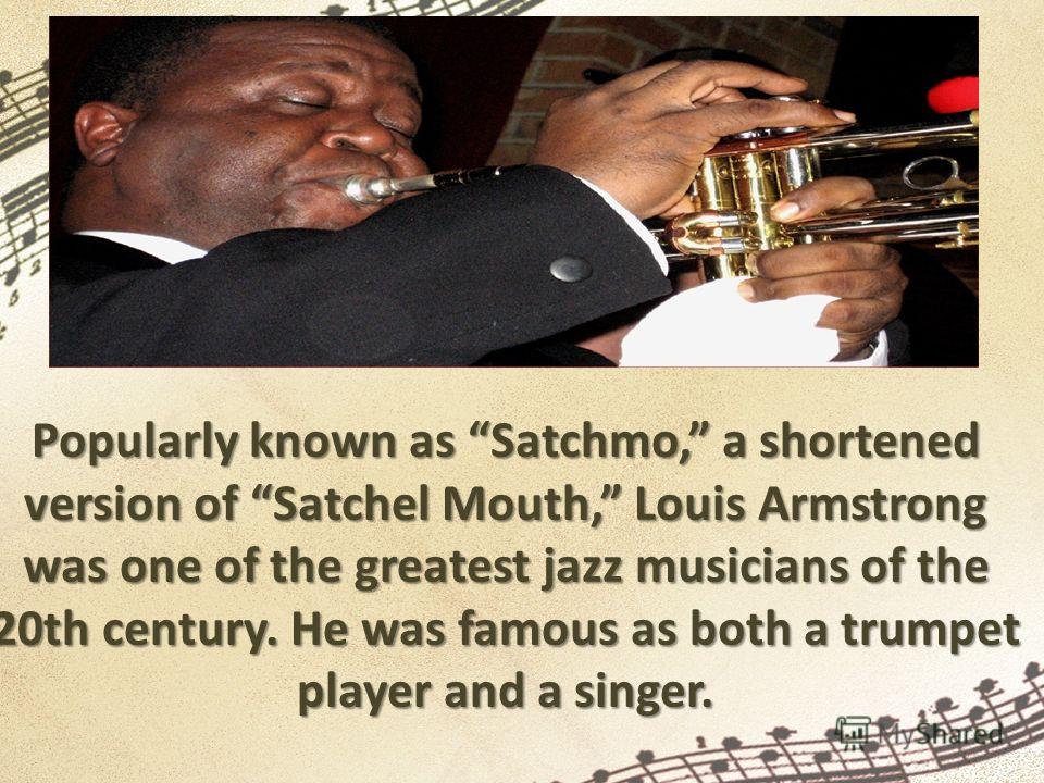 Which Great Jazz Musician Was Nicknamed Satchmo