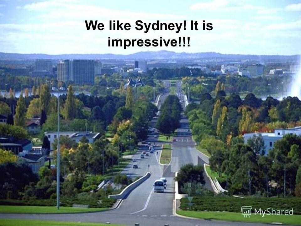 We like Sydney! It is impressive!!!