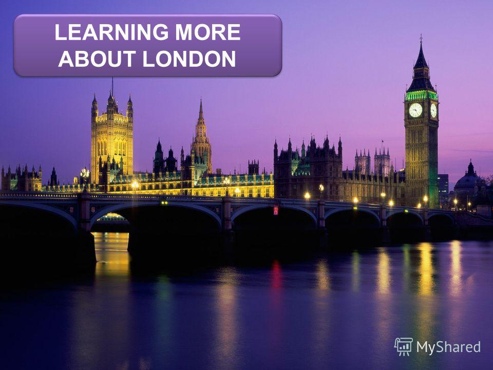 LEARNING MORE ABOUT LONDON