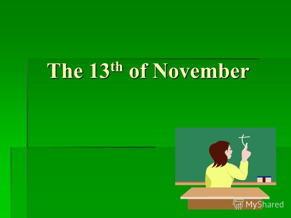The 13 th of November