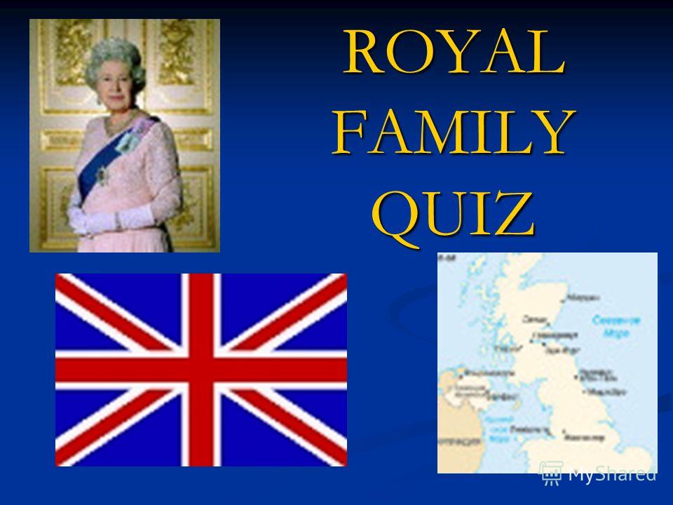 Презентация на тему: "ROYAL FAMILY QUIZ. Королева Елизавета II