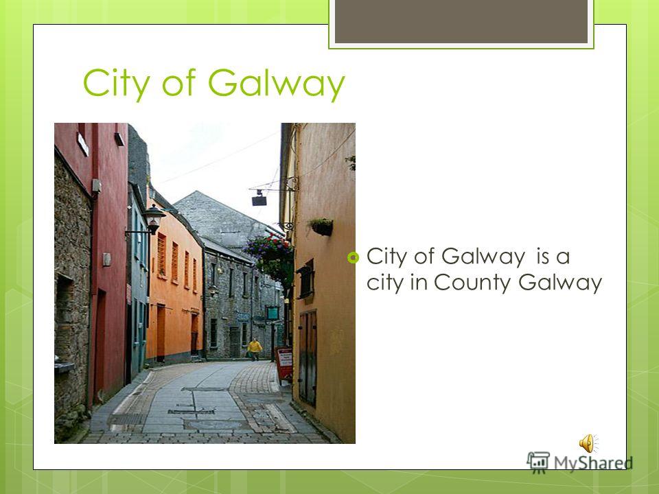 City of Galway City of Galway is a city in County Galway
