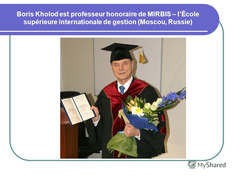 Boris Kholod est professeur honoraire de MIRBIS – lÉcole supérieure internationale de gestion (Moscou, Russie)