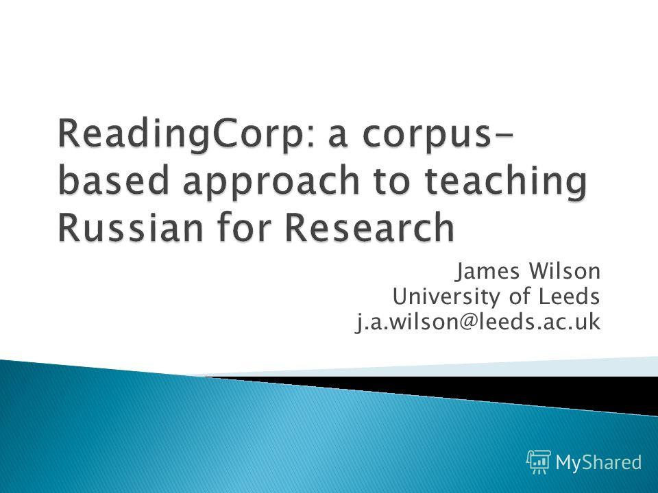 James Wilson University of Leeds j.a.wilson@leeds.ac.uk