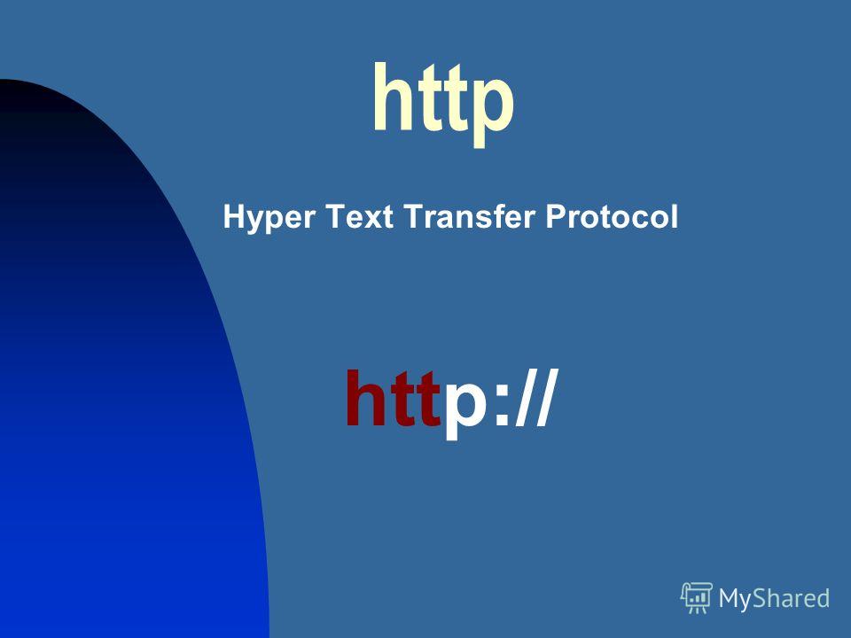 http Hyper Text Transfer Protocol http://