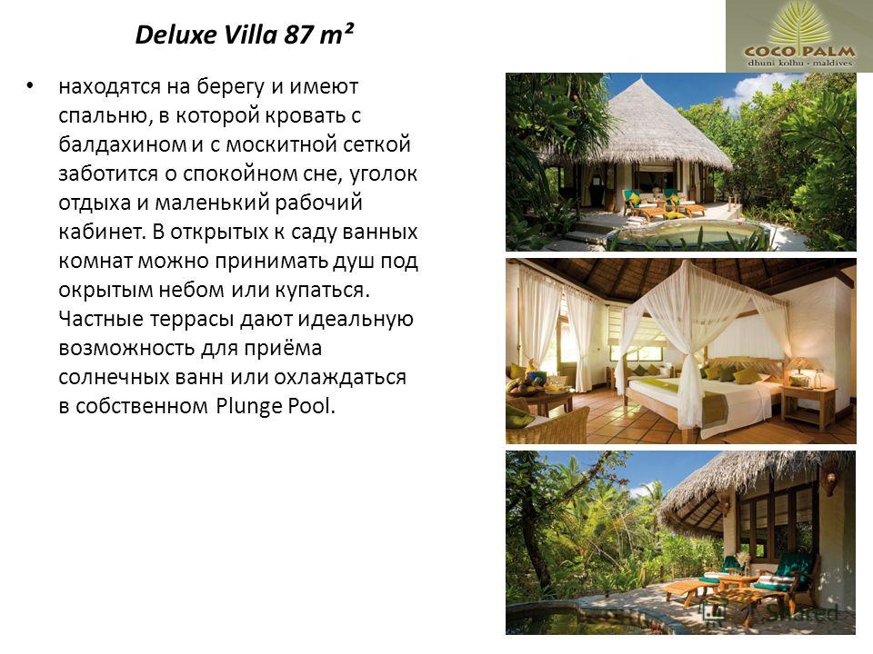 Deluxe Villa 87 m² находятся на берегу и имеют спальню, в которой кровать с балдахином и с москитной сеткой заботится о спокойном сне, уголок отдыха и маленький рабочий кабинет. В открытых к саду ванных комнат можно принимать душ под окрытым небом ил