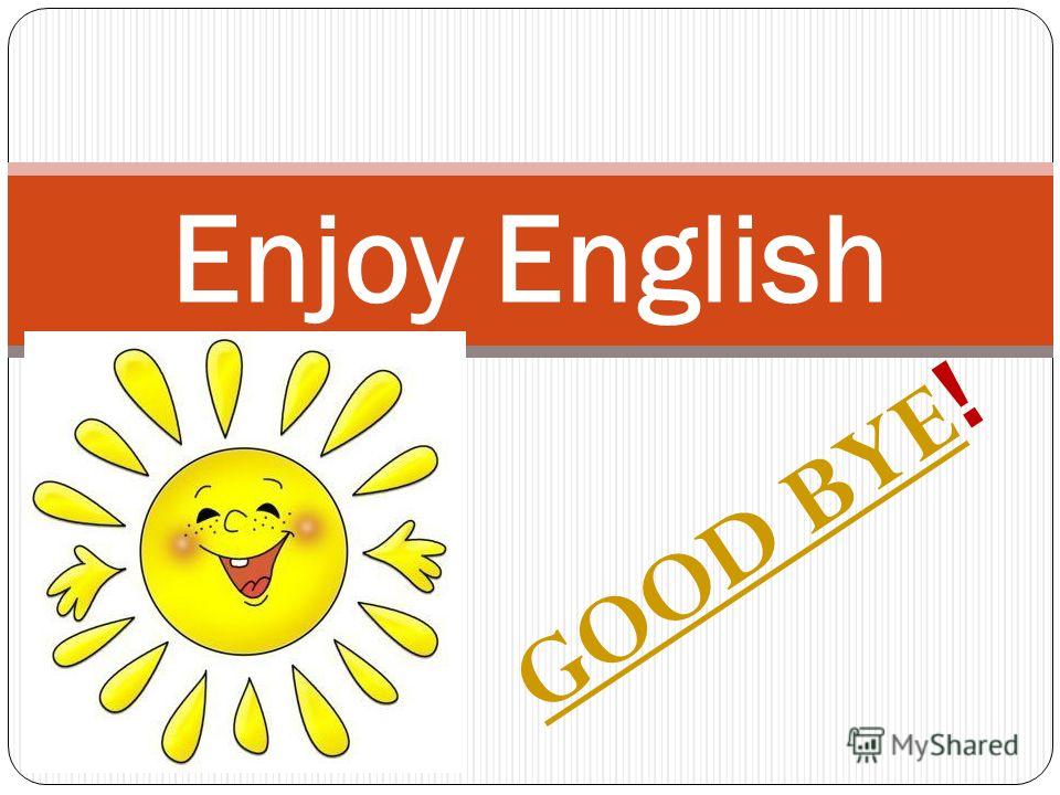 GOOD BYEGOOD BYE! Enjoy English