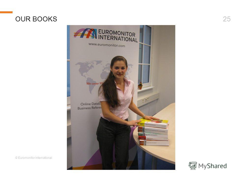 © Euromonitor International 25OUR BOOKS