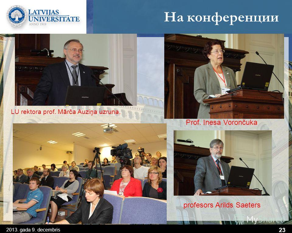 На конференции 2013. gada 9. decembris 23 Prof. Inesa Vorončuka profesors Arilds Saeters LU rektora prof. Mārča Auziņa uzruna.