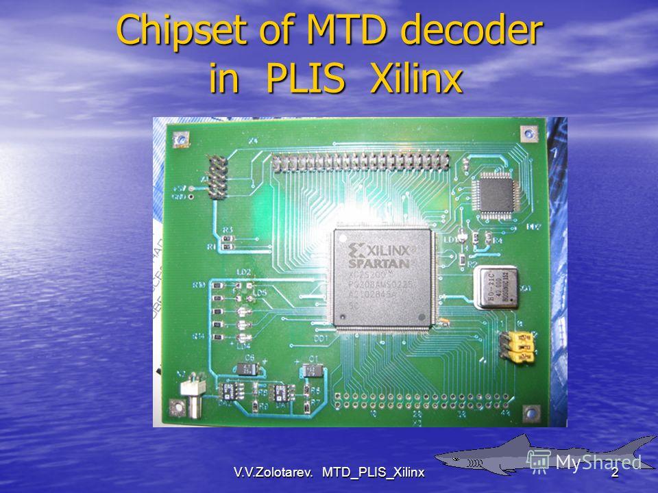 V.V.Zolotarev. MTD_PLIS_Xilinx2 Chipset of MTD decoder in PLIS Xilinx