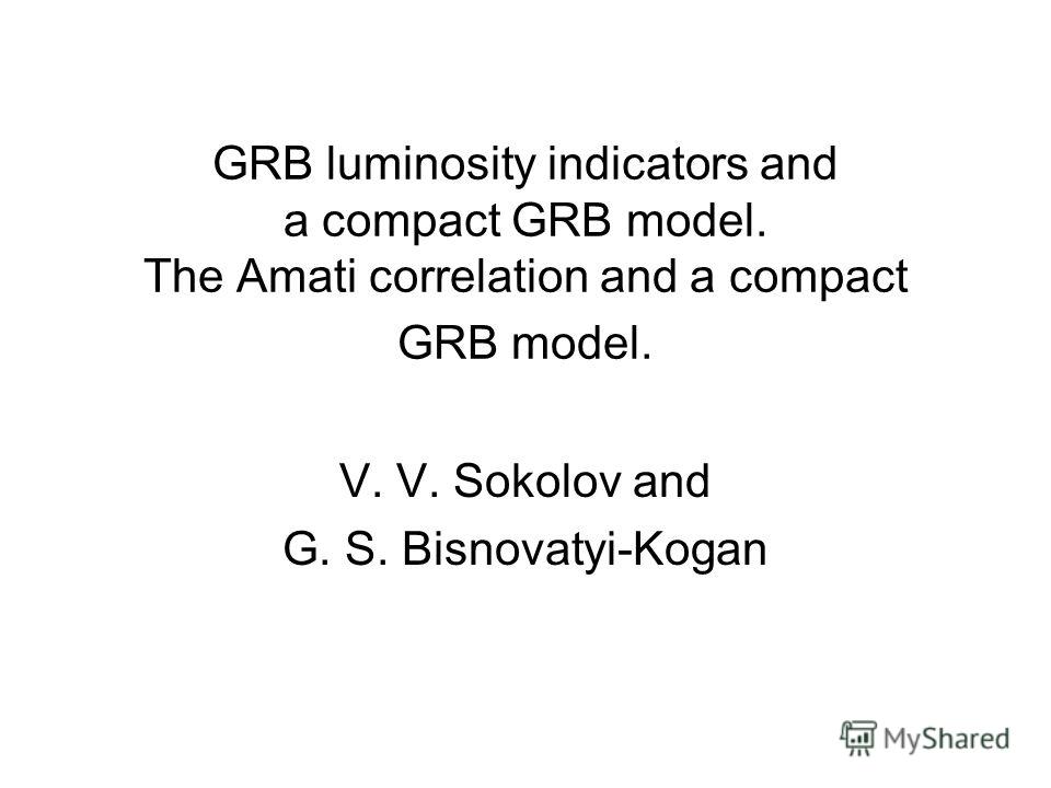 GRB luminosity indicators and a compact GRB model. The Amati correlation and a compact GRB model. V. V. Sokolov and G. S. Bisnovatyi-Kogan