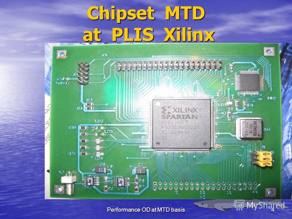 Performance OD at MTD basis4 Chipset MTD at PLIS Xilinx