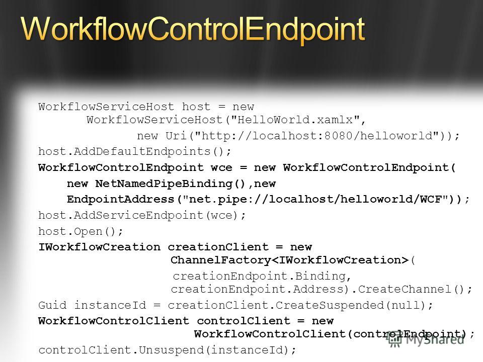 WorkflowServiceHost host = new WorkflowServiceHost(