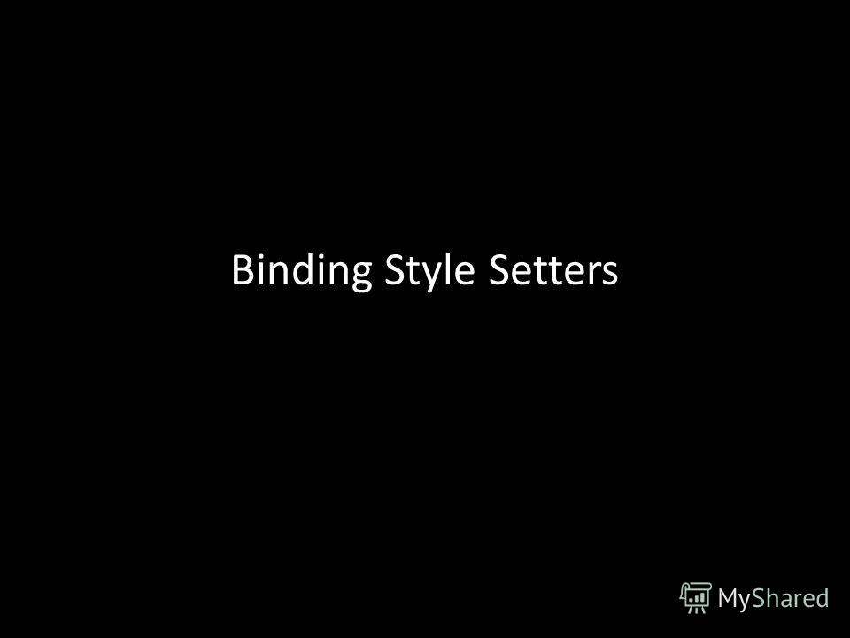 Binding Style Setters
