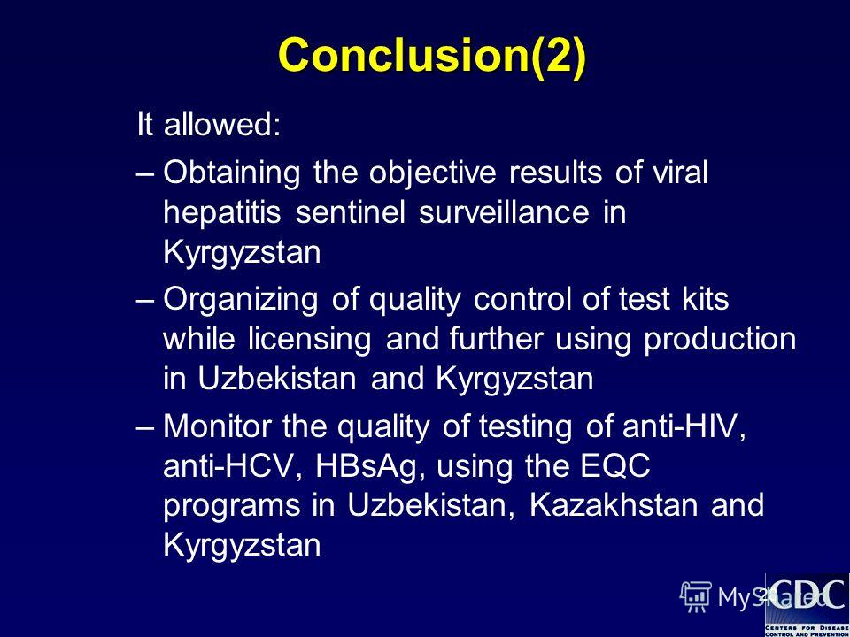 28Conclusion(2) It allowed: –Obtaining the objective results of viral hepatitis sentinel surveillance in Kyrgyzstan –Organizing of quality control of test kits while licensing and further using production in Uzbekistan and Kyrgyzstan –Monitor the qua