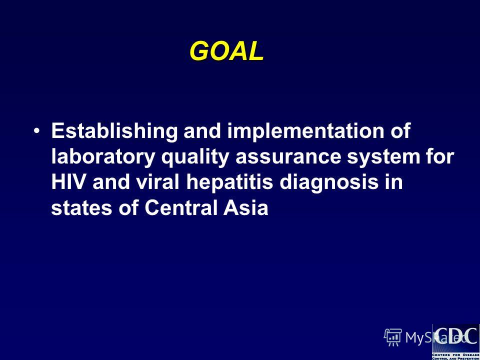 3 GOAL Establishing and implementation of laboratory quality assurance system for HIV and viral hepatitis diagnosis in states of Central Asia
