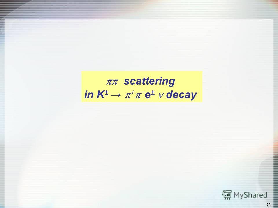 23 scattering in K ± e ± decay