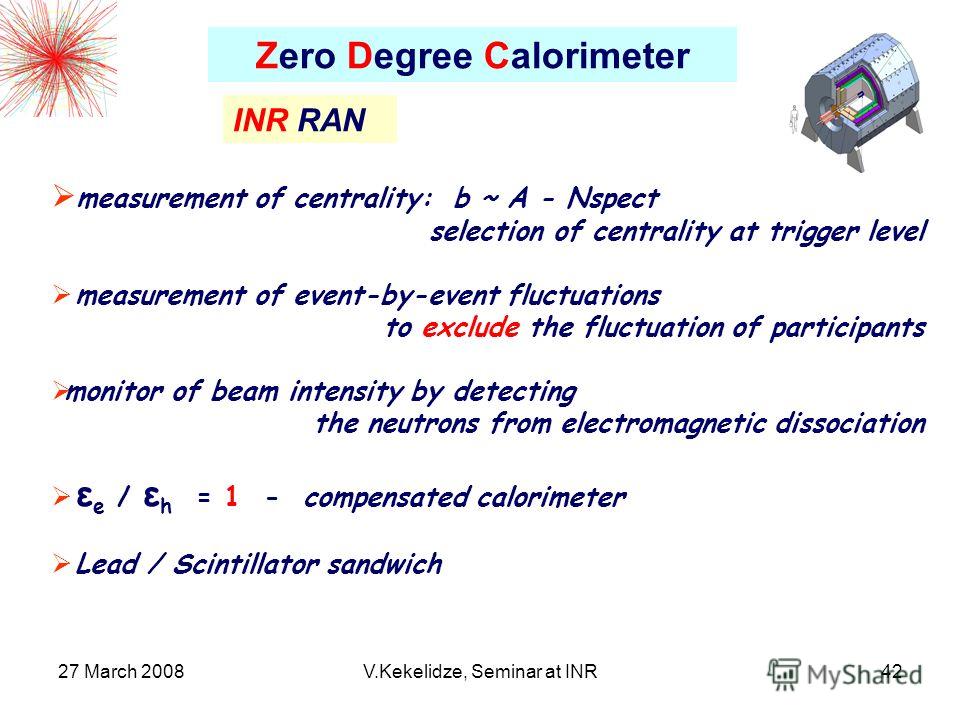 27 March 2008V.Kekelidze, Seminar at INR42 INR RAN measurement of centrality: b ~ A - Nspect selection of centrality at trigger level measurement of event-by-event fluctuations to exclude the fluctuation of participants monitor of beam intensity by d