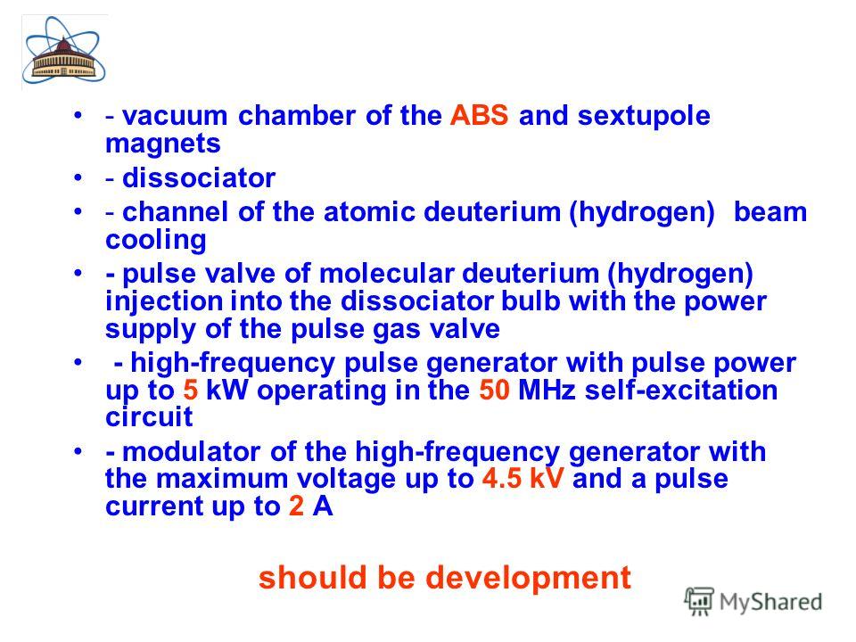 - vacuum chamber of the ABS and sextupole magnets - dissociator - channel of the atomic deuterium (hydrogen) beam cooling - pulse valve of molecular deuterium (hydrogen) injection into the dissociator bulb with the power supply of the pulse gas valve